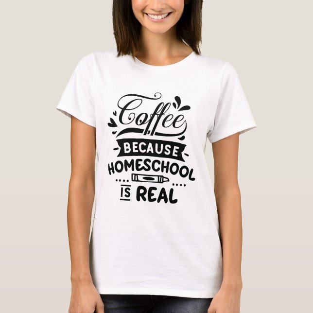 Camiseta Café porque la escuela en casa es una verdadera ca (Anverso)