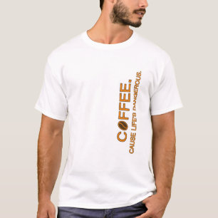 Camiseta Café. Porque la vida es peligrosa, eslogan humor a