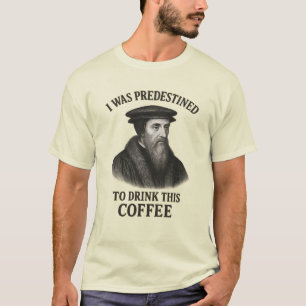 Camiseta Café Predestinado John Calvin Humor Teología