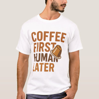 Camiseta Café Primero Humano Después Diseño Divertido para 