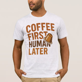 Camiseta Café Primero Humano Después Tipografía Divertida V