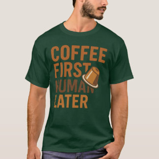 Camiseta Café Primero Humano Después Tipografía Divertida V