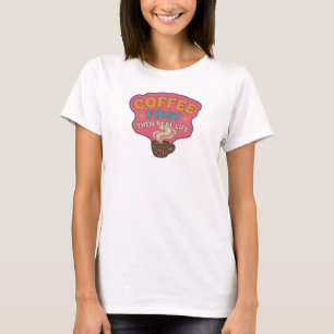 Camiseta CAFÉ PRIMERO, LUEGO LA VIDA REAL divertido y funky
