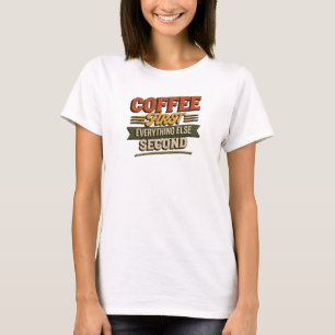 Camiseta CAFÉ PRIMERO TODO SEGUNDO Artístico