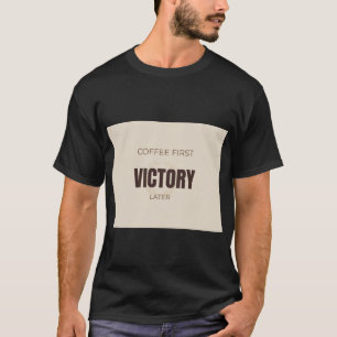 Camiseta Café Primero Victoria Más Tarde Motivacional Amant