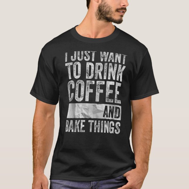 Camiseta Café Quiero Beber Café Y Bake (Anverso)