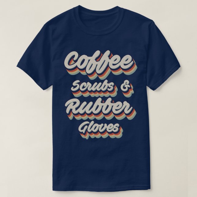 Camiseta Café retro vintage Scrubs Rubber Guantes (Diseño del anverso)