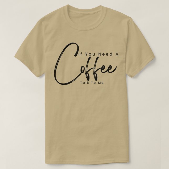 Camiseta Café Si Necesita Un Café Hable Con MeCoffee Maker (Diseño del anverso)
