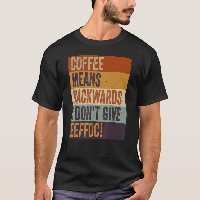 Camiseta Café significa palabras traseras que no doy a Eeff (Anverso)