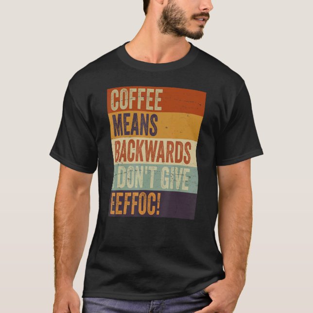Camiseta Café significa palabras traseras que no doy a Eeff (Anverso)