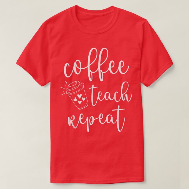 Camiseta Café Teach Repeat Cute Costume Maestra Café Lo (Diseño del anverso)