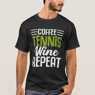 Camiseta Café Tenis Vino Repetir Coach Gra Jugador Deportiv