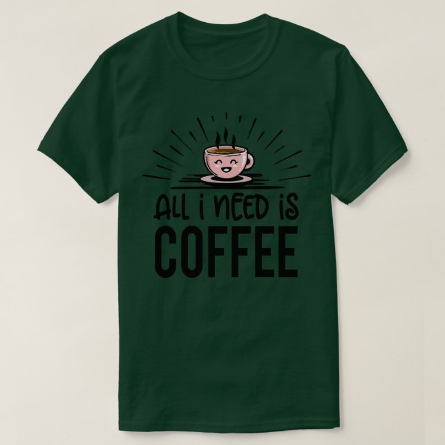 Camiseta Café Todo lo que necesito 2 (Diseño del anverso)