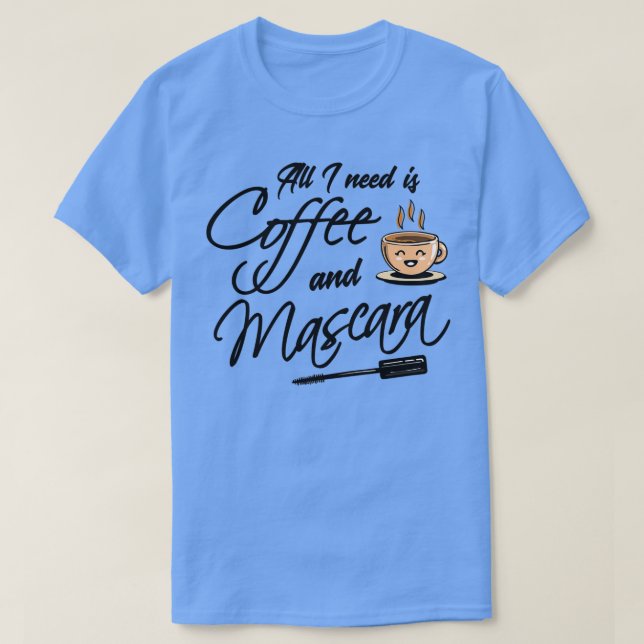 Camiseta Café Todo lo que necesito café y mascara 3 (Diseño del anverso)