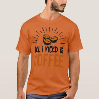 Camiseta Café Todo lo que necesito es café 4