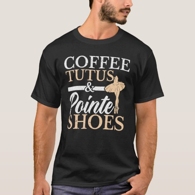 Camiseta Café Tutus Y Pointe Shoes Ballerina Ballet Dan (Anverso)