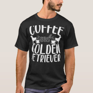 Camiseta Café Y Adicto A La Cafeína De Perro De Golden Retr