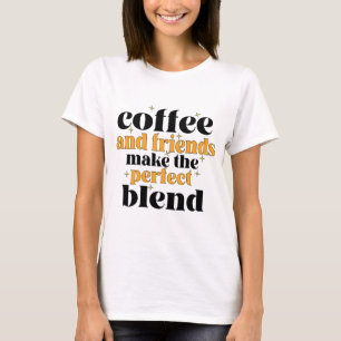 Camiseta café y amigos hacen de la mezcla perfecta