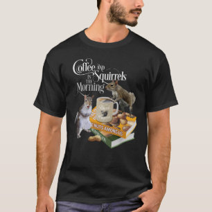 Camiseta Café y ardillas - Funny Squirrel Lover T-Shir