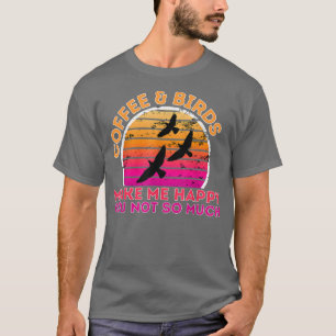 Camiseta Café Y Aves Me Hacen Feliz No Tanto