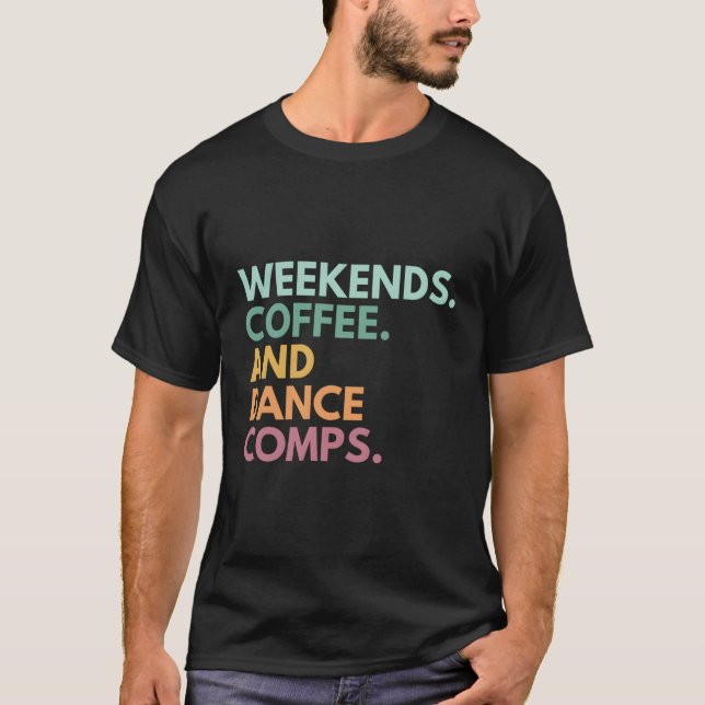Camiseta Café Y Comps De Baile Los Fines De Semana (Anverso)