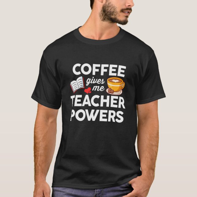 Camiseta Café y Enseñanza  El Café Me Da Poder de Maestro (Anverso)