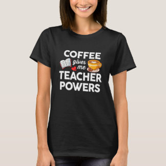 Camiseta Café y Enseñanza  El Café Me Da Poder de Maestro