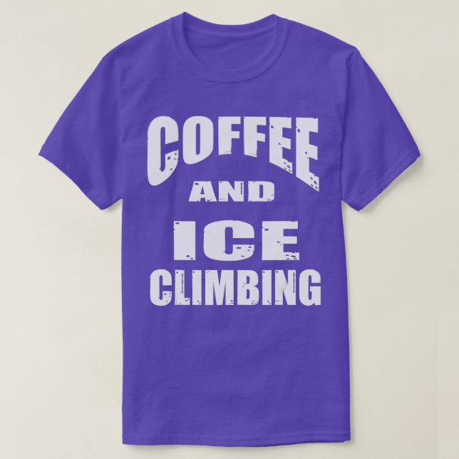 Camiseta Café y escalada de hieloDiseño divertido para un c (Diseño del anverso)