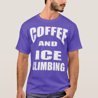 Camiseta Café y escalada de hieloDiseño divertido para un c