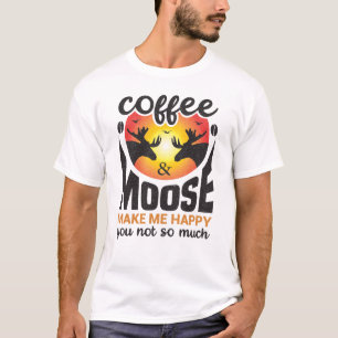 Camiseta Café Y Moose Me Hacen Feliz No Tanto