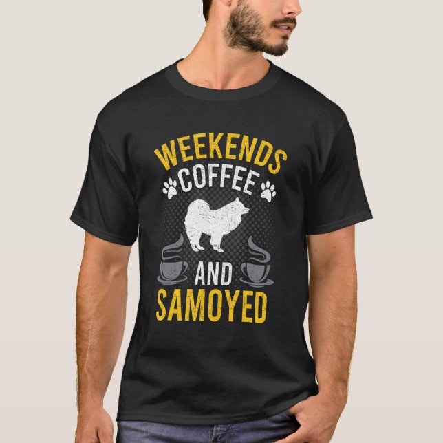 Camiseta Café Y Perro Samoyado Los Fines De Semana (Anverso)
