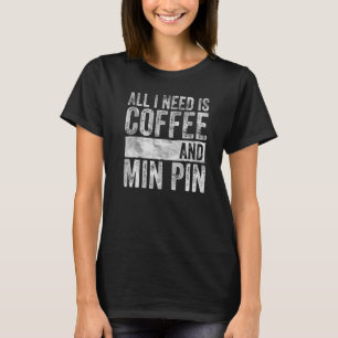Camiseta Café Y Perro Todo Lo Que Necesito Es Café Y Min Pi