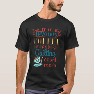 Camiseta Café Y Quilting Quilter Crafty Quilts Hobby Cr