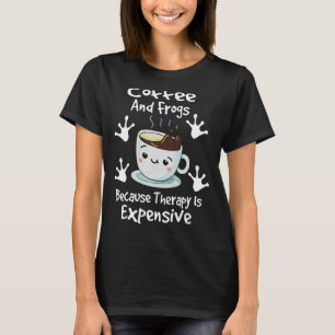 Camiseta Café y ranas porque la terapia es costosa Bari