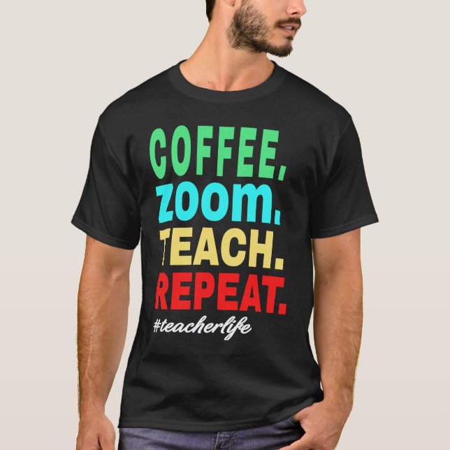Camiseta Café Zoom Enseña Repite, Vida de Profesor Virtual (Anverso)