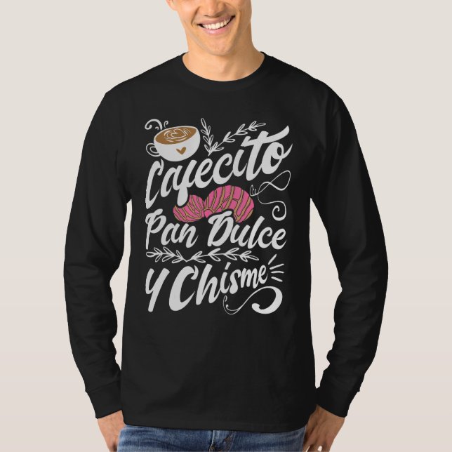 Camiseta Cafecito Pan Dulce Y Chisme  Latina Hispanic Mexic (Anverso)