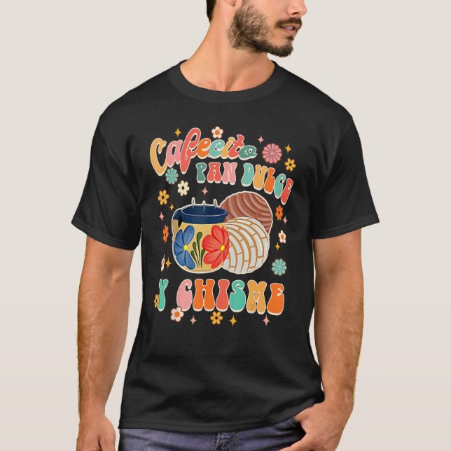 Camiseta Cafecito Pan Dulce Y Chisme Mexican Latina Concha  (Anverso)