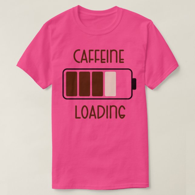 Camiseta Cafeína Cargando Coffee divertidos (Diseño del anverso)
