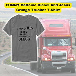 Camiseta Cafeína divertida Diesel Y Camión Grunge Jesús