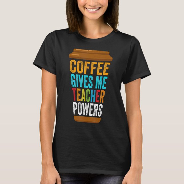 Camiseta Cafeína Escuela de Cafetería Coffee Me Da Docente  (Anverso)