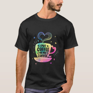 Camiseta Cafeína Lover Me Puse Café En Mi Café