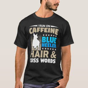 Camiseta Cafeína Y Cuss Words Heeler Hair Dog Coffee