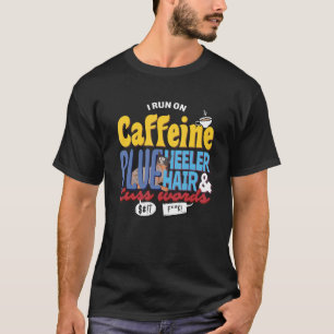Camiseta Cafeína Y Cuss Words Heeler Hair Dog Coffee
