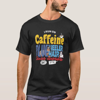 Camiseta Cafeína Y Cuss Words Heeler Hair Dog Coffee