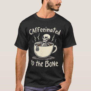 Camiseta Cafeinada Al Bon Funny Skeleton Coffee Lover