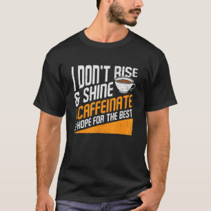 Camiseta Cafeinate Hope For The Best Coffee Caffeine Addic