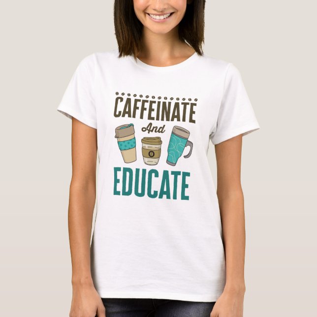 Camiseta Cafeinate y educar a docentes educadores (Anverso)