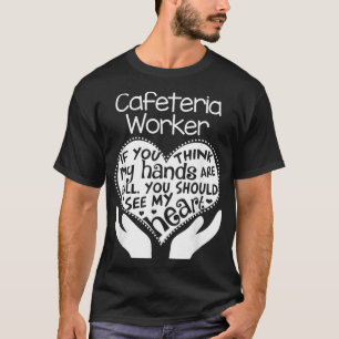Camiseta Cafeteria Worker Heart Hands School Team Group Gif