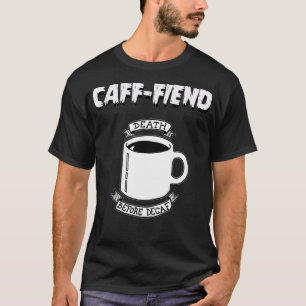 Camiseta Caff-Fiend Death Before Decaf Tee Coffee