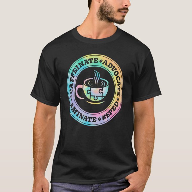 Camiseta Caffeinate Advocate Laminate SPED Teacher Special  (Anverso)